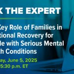 NAMI Ask the Expert: The Key Role of Families in Vocational Recovery for People with Serious Mental Health Conditions