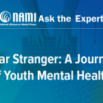 NAMI Ask the Expert: Dear Stranger: A Journey of Youth Mental Health OD010