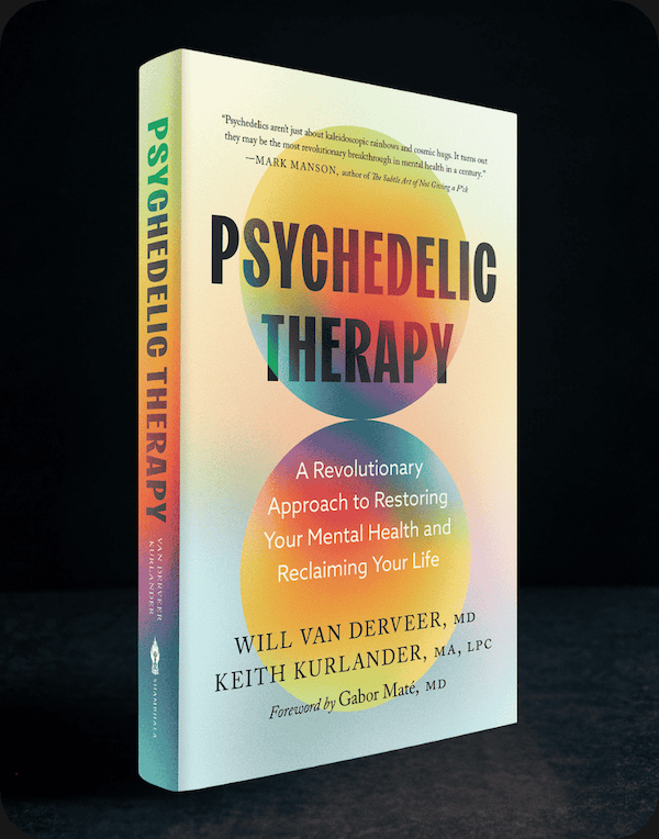 Psychedelic Therapy Book by Will Van Derveer, MD and Keith Kurlander, MA, LPC