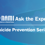 NAMI Ask the Expert: Suicide Prevention Session 3: Creative Approaches to Suicide Prevention