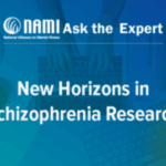 NAMI Ask The Expert: New Horizons in Schizophrenia Research