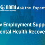 NAMI Ask the Expert: How Employment Supports Mental Health Recovery