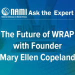NAMI: Ask the Expert: The Future of WRAP with Founder Mary Ellen Copeland