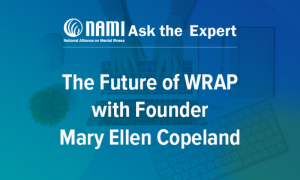 NAMI: Ask the Expert: The Future of WRAP with Founder Mary Ellen Copeland
