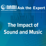 NAMI: Ask the Expert: The Impact of Sound and Music