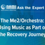 NAMI: Ask the Expert: The Me2/Orchestra: Using Music as Part of the Recovery Journey